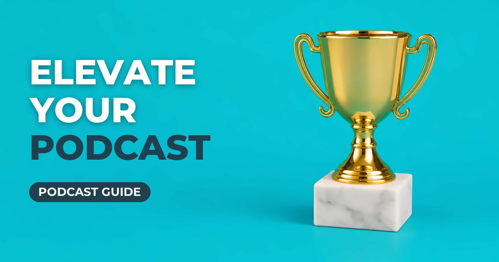 Elevate Your Podcast blog cover: gold trophy cup on a turquoise background
