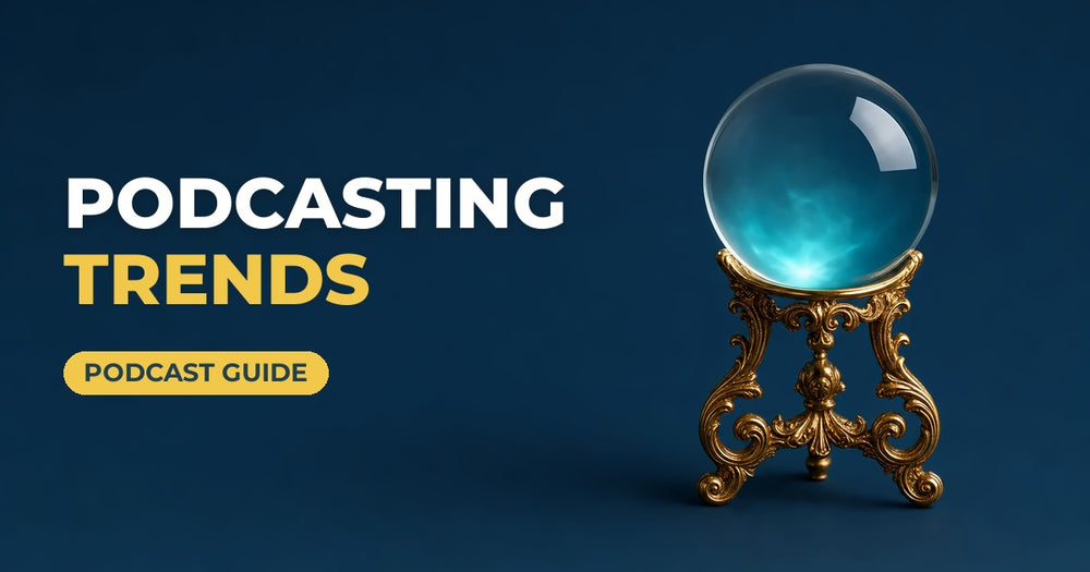 Podcasting Trends blog cover: crystal ball on a gold stand on a navy background